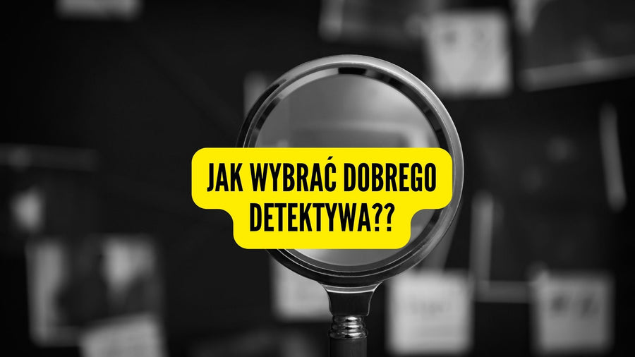 Jak wybrać dobrego Detektywa?
