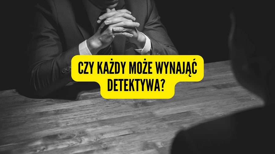 czy każdy może wynająć detektywa?|