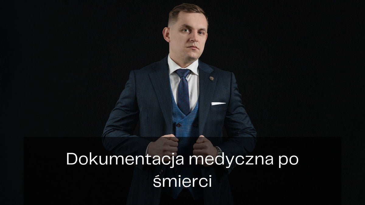 Dokumentacja medyczna po śmierci - dlaczego może mieć kluczowe znaczenie dla sprawy?