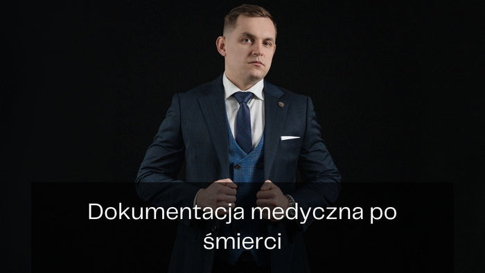 Dokumentacja medyczna po śmierci - dlaczego może mieć kluczowe znaczenie dla sprawy?