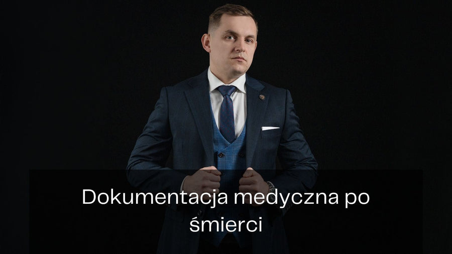Dokumentacja medyczna po śmierci - dlaczego może mieć kluczowe znaczenie dla sprawy?
