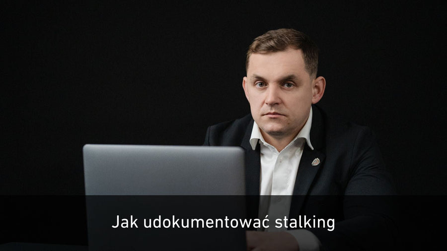 Jak udokumentować stalking, aby zgromadzony materiał miał znaczenie dla policji i sądu?