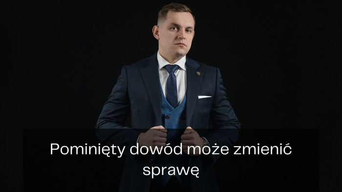 Pominięte dowody w sprawie karnej - czy mogą zmienić wynik postępowania?