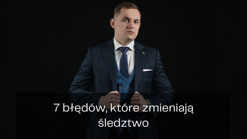 7 błędów w śledztwie, które mogą zaważyć na całej sprawie