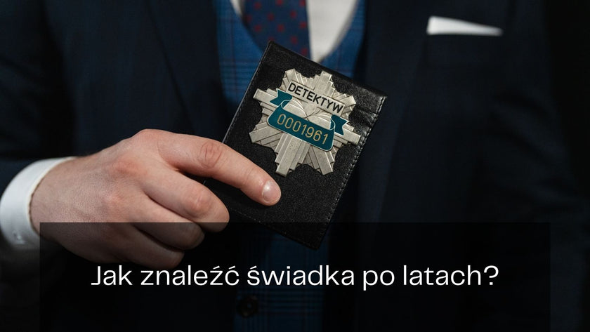 Jak znaleźć świadka zdarzenia sprzed kilku lat?