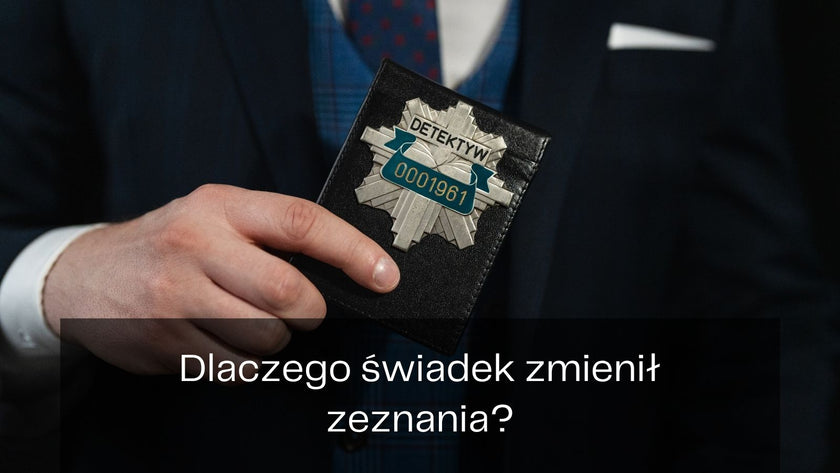 Zmiana zeznań świadka – kiedy powinna wzbudzić wątpliwości?