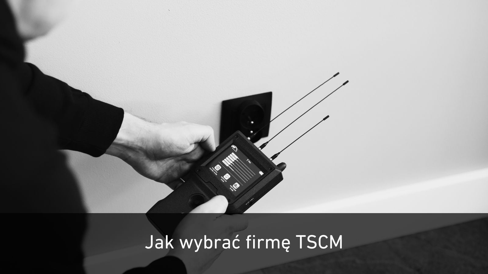 Jak wybrać firmę do wykrywania podsłuchów i nie zapłacić za pozorną kontrolę?
