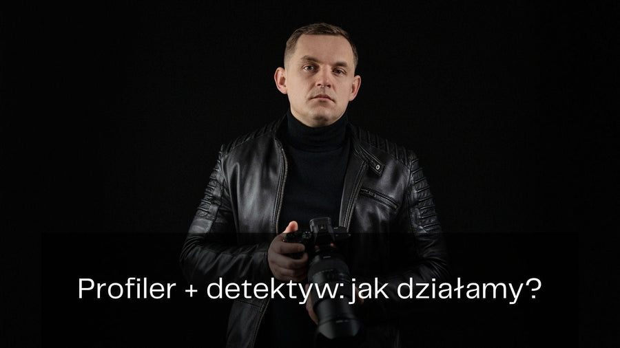 Profiler kryminalny i prywatny detektyw – jak wspólnie analizujemy niewyjaśnione sprawy?