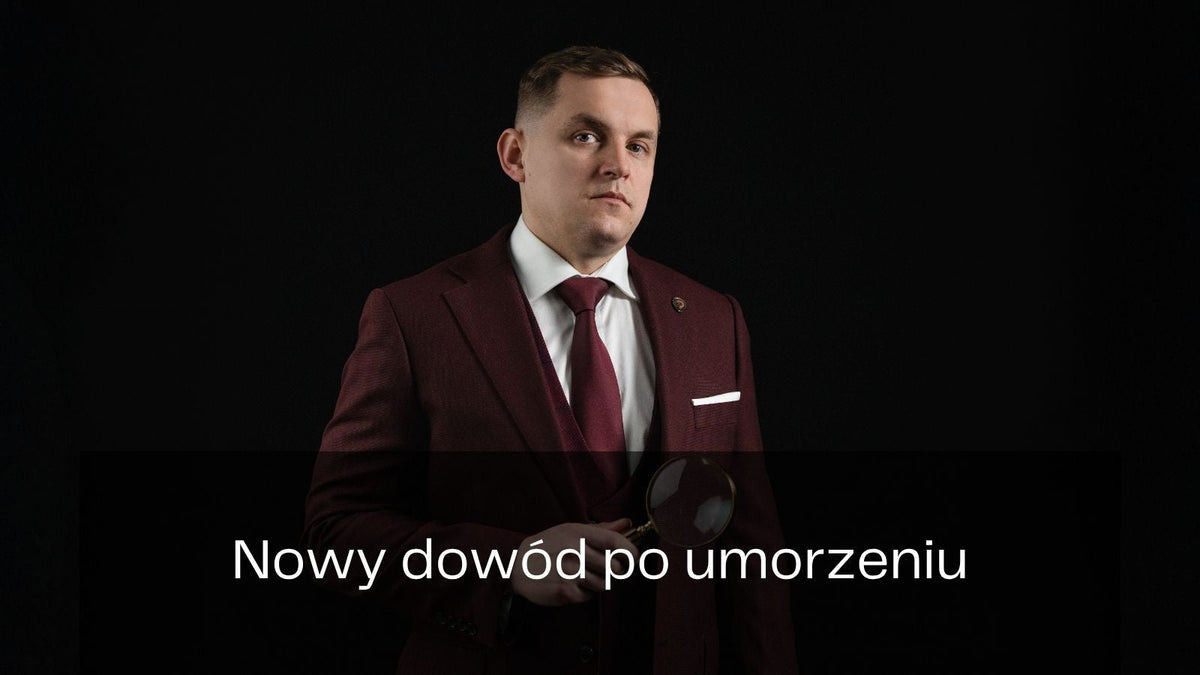 Nowe dowody po umorzeniu śledztwa – co można zrobić?