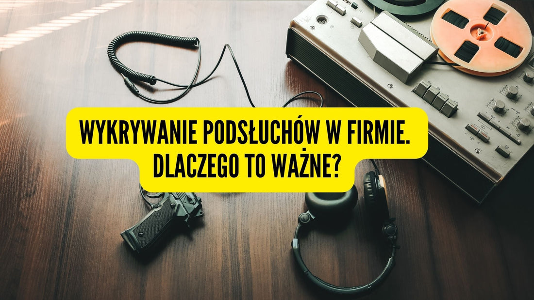 Wykrywanie podsłuchów w firmie
