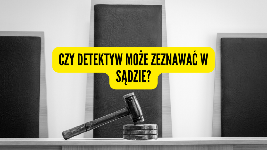 User Czy detektyw może zeznawać w sądzie?