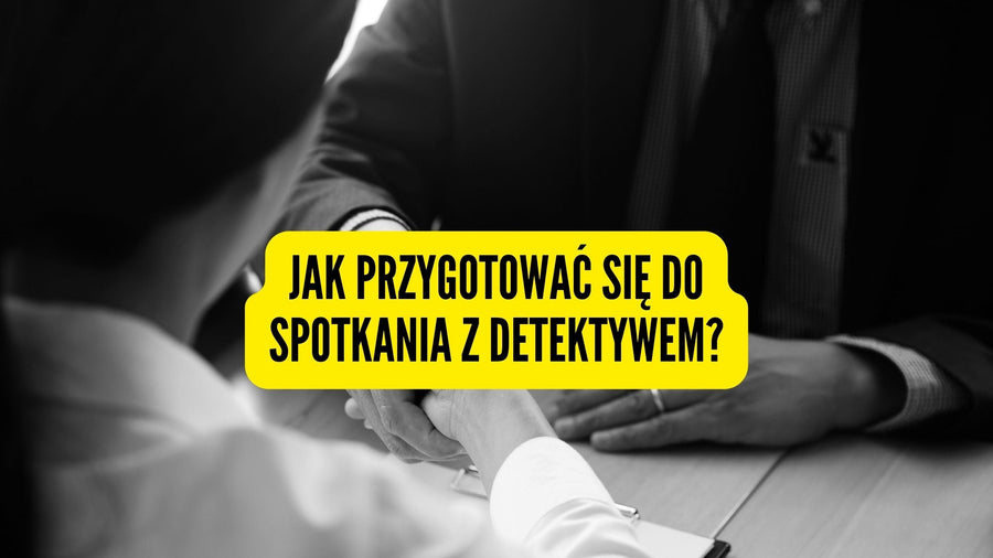 Jak przygotować się do spotkania z detektywem?