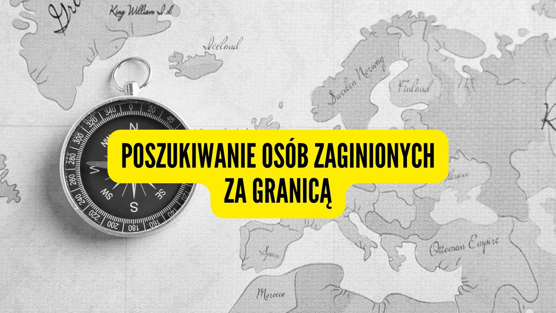 Poszukiwanie osób zaginionych za granicą