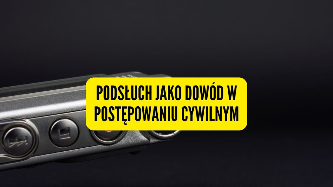 Podsłuch jako dowód w postępowaniu cywilnym