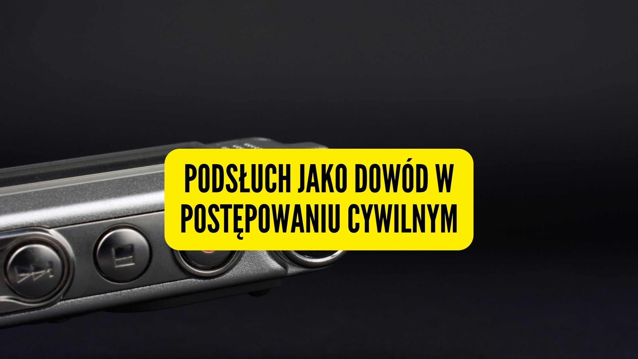 Podsłuch jako dowód w postępowaniu cywilnym