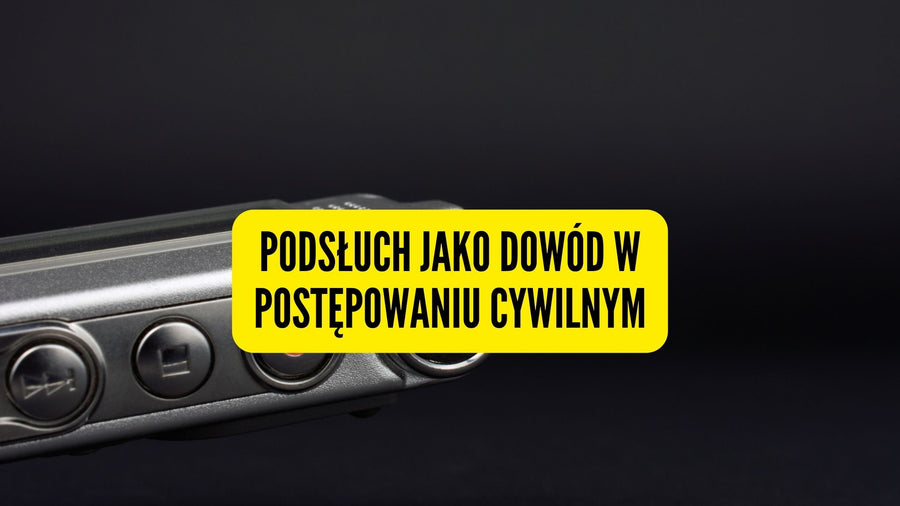 Podsłuch jako dowód w postępowaniu cywilnym