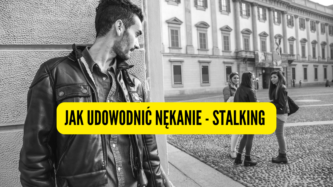 Jak udowodnić nękanie - stalking