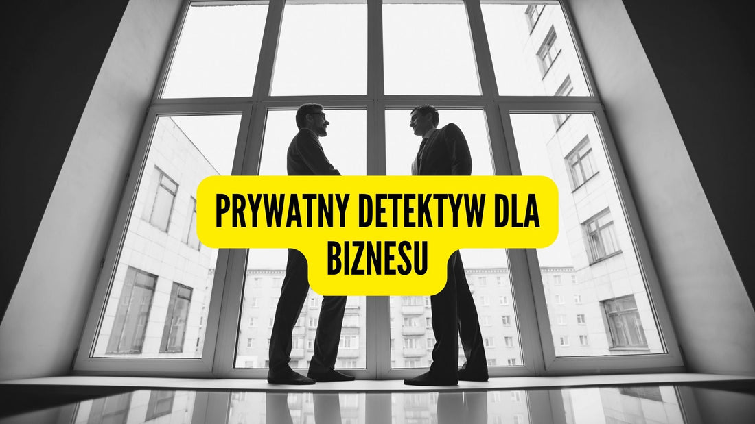 Prywatny Detektyw dla biznesu