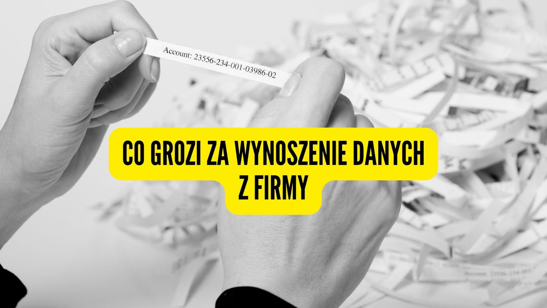 Co grozi za wynoszenie danych z firmy
