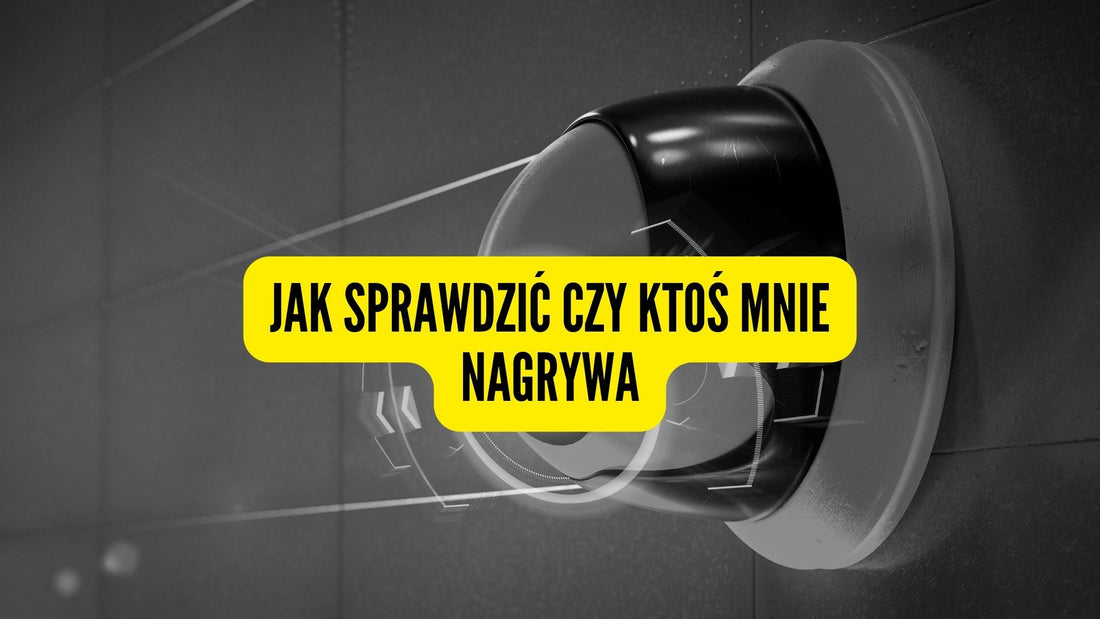 Jak sprawdzić czy ktoś mnie nagrywa