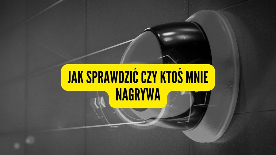 Jak sprawdzić czy ktoś mnie nagrywa