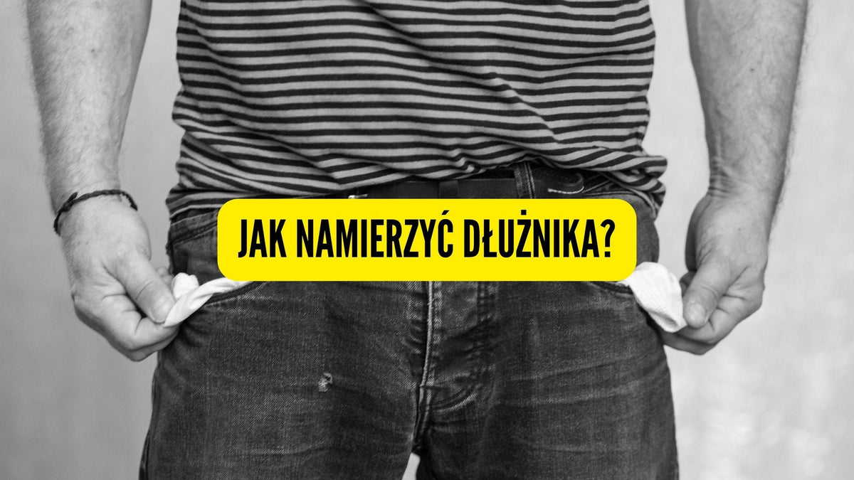 Jak namierzyć dłużnika?