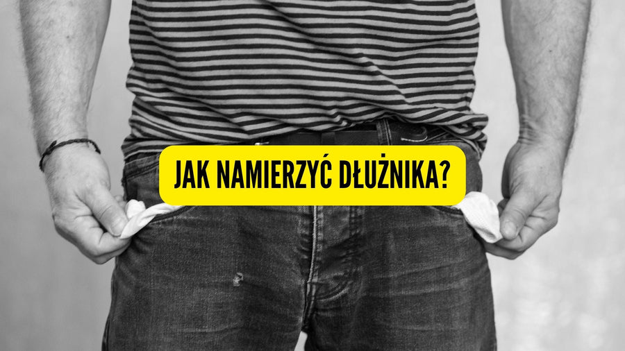 Jak namierzyć dłużnika?
