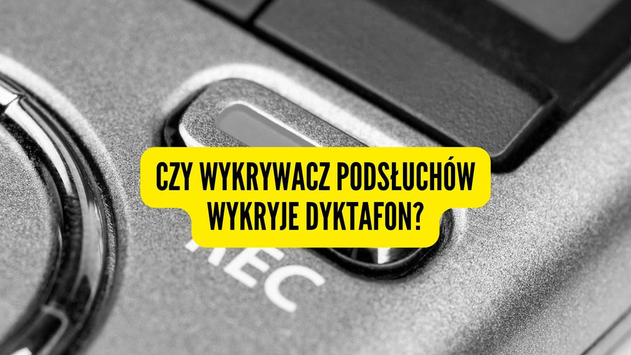 Czy wykrywacz podsłuchów wykryje dyktafon
