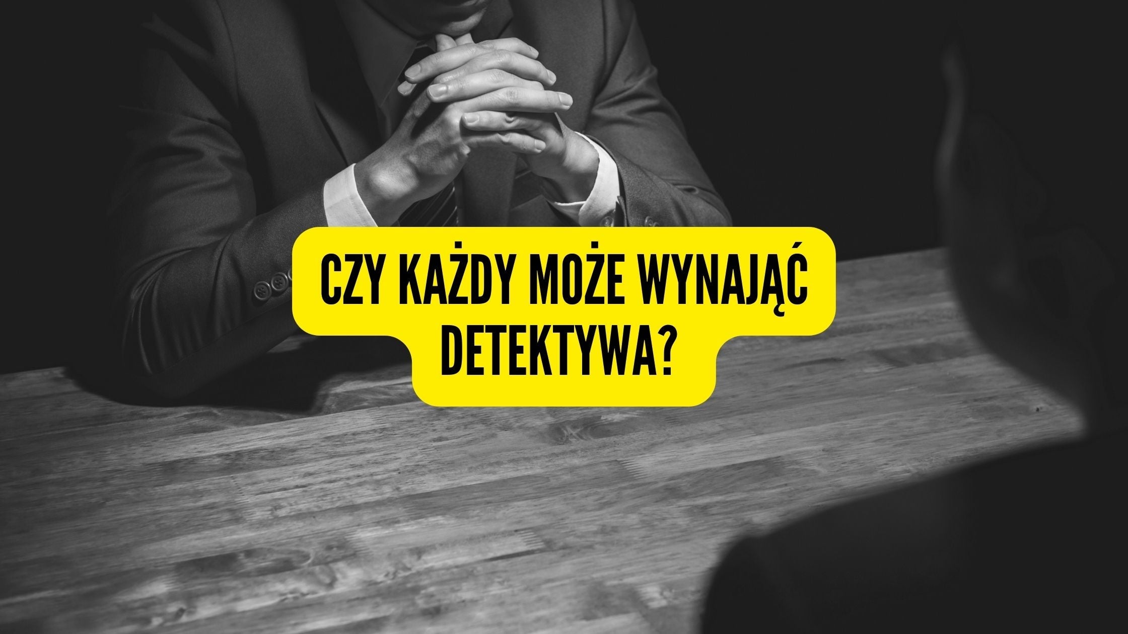 czy każdy może wynająć detektywa?|